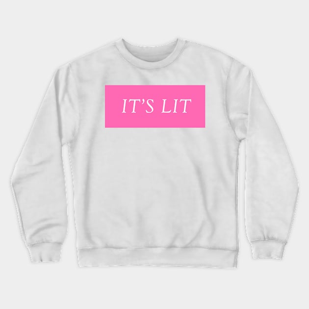 It's Lit Crewneck Sweatshirt by hothippo